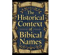 The Historical Context of Biblical Names.
