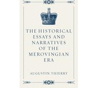 The Historical Essays and Narratives of the Merovingian Era