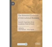 The Historical Evolution of International Business: Growth Trajectory of an Academic Field of Study