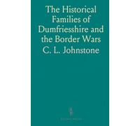 The Historical Families of Dumfriesshire and the Border Wars