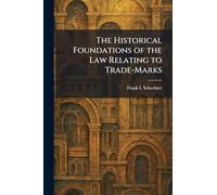 The Historical Foundations of the Law Relating to Trade-Marks