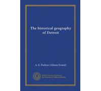 The historical geography of Detroit