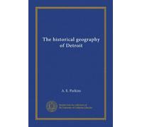 The historical geography of Detroit