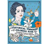 The Historical Heroines Coloring Book: Pioneering Women in Science from the 18th and 19th centuries: 1