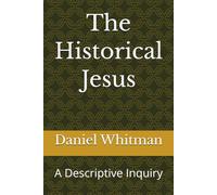 The Historical Jesus: A Descriptive Inquiry (The Historical Inquiry Series)