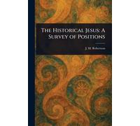 The Historical Jesus: A Survey of Positions