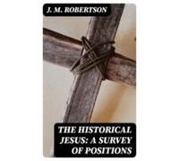 The Historical Jesus: A Survey Of Positions (ebook)