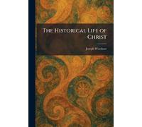 The Historical Life of Christ