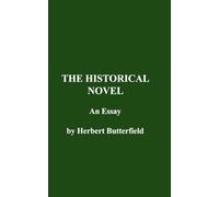 The Historical Novel: An essay by Herbert Butterfield