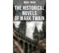 The Historical Novels Of Mark Twain (ebook)