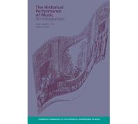 The Historical Performance of Music: An Introduction (Cambridge Handbooks to the Historical Performance of Music)