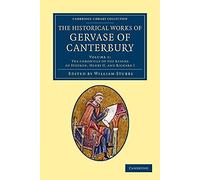 The Historical Works of Gervase of Canterbury: Volume 1 (Cambridge Library Collection - Rolls)