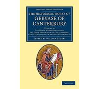 The Historical Works of Gervase of Canterbury: Volume 2 (Cambridge Library Collection - Rolls)