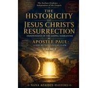 The Historicity of Jesus Christ's Resurrection: Independent of the Gospel Narratives: Volume II