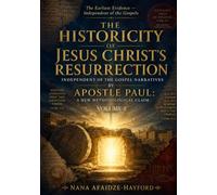 The Historicity of Jesus Christ's Resurrection: Independent of the Gospel Narratives: Volume II