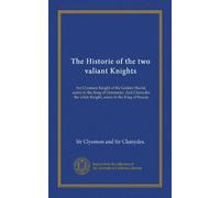 The Historie of the two valiant Knights: Syr Clyomon Knight of the Golden Sheeld, sonne to the King of Denmarke: And Clamydes the white Knight, sonne to the King of Suauia