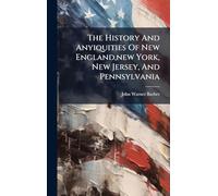 The History And Anyiquities Of New England, new York, New Jersey, And Pennsylvania
