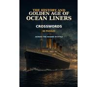 The History and Golden Age of Ocean Liners Crosswords 60 Puzzles Across the Oceans in Style