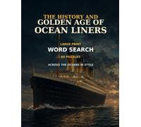 The History and Golden Age of Ocean Liners Large Print Word Search 60 Puzzles Across the Oceans in Style: |8,5x11 Inches, 120 Pages | 60 word search Puzzles | Solutions Included|