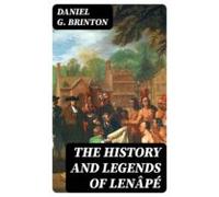 The History And Legends Of Lenâpé (ebook)