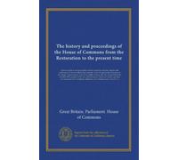The history and proceedings of the House of Commons from the Restoration to the present time (v.08): Containing the most remarkable motions, speeches, ... the rise and growth of the national debt,...
