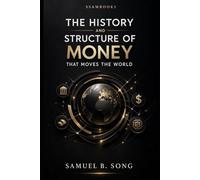 The History and Structure of Money That Moves the World
