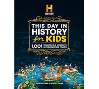 The HISTORY Channel This Day in History For Kids: 1001 Remarkable Moments & Fascinating Facts
