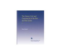 The History Civil and Commercial of the British West Indies: V. 5