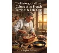 The History, Craft, and Culture of the French Terrines & Foie Gras