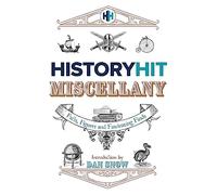 The History Hit Miscellany of Facts, Figures and Fascinating Finds