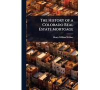 The History of a Colorado Real Estate Mortgage