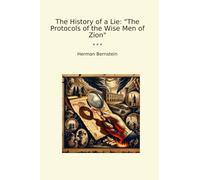 The History of a Lie: "The Protocols of the Wise Men of Zion" (Classic Books)