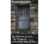 The History Of A Lie: The Protocols Of The Wise Men Of Zion (ebook)
