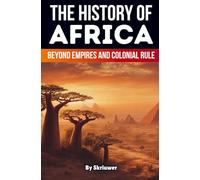 The History of Africa: Beyond Empires and Colonial Rule (Revised Edition)