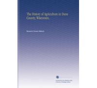 The History of Agriculture in Dane County, Wisconsin,