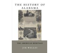The History of Alabama: The American Heritage (THE AMERICAN HERITAGE SERIES)