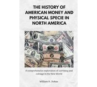 The History of American Money and Physical Specie In North America