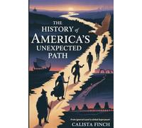 The History of America's Unexpected Path: From Ignored Land to Global Superpower