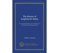 The history of Ampleforth Abbey: from the foundation of St. Lawrence's at Dieulouard to the present time