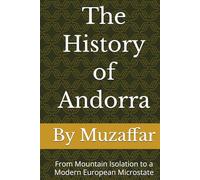 The History of Andorra: From Mountain Isolation to a Modern European Microstate (history books)