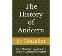 The History of Andorra: From Mountain Isolation to a Modern European Microstate (history books)