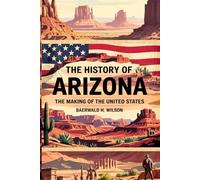 The History of Arizona: The Making of the United States
