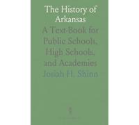 The History of Arkansas: A Text-Book for Public Schools, High Schools, and Academies