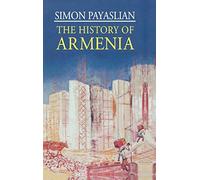 The History of Armenia: From the Origins to the Present (Macmillan Essential Histories)