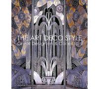 The History of Art Deco Style /anglais: Great Designers & Collectors