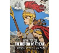 The History of Athena: The Birthplace of Wisdom and Warfare (History for Kids)