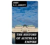 The History Of Austrian Empire (ebook)