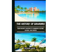 THE HISTORY OF BAHAMAS: From Ancient Lucayans to Caribbean Culture, Islands, and Pirates (Ancient Realms)