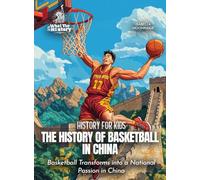 The History of Basketball in China: Basketball Transforms into a National Passion in China (History for Kids)