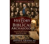 The History of Biblical Archaeology: Uncovering the Ancient World of the Bible